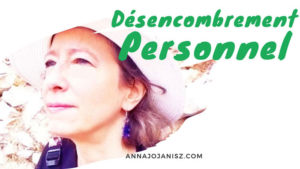 Couverture de l'article-vidéo "désencombrement personnel" d'Annajo Janisz