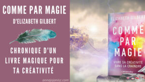 Illustration pour la chronique du livre sur la créativité Comme par Magie d’Elizabeth Gilbert