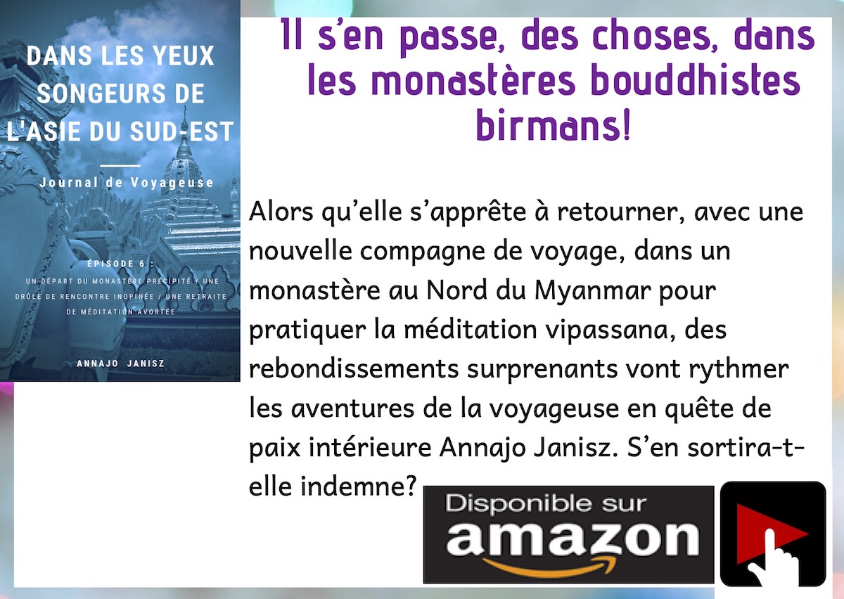 Annonce de la sortie du livre ebook récit de voyage en Asie du Sud-Est d'Annajo Janisz épisode 6 en Birmanie dans les monastères bouddhistes.