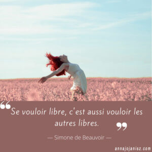 Inspirante citation de Simone de Beauvoir sur la liberté, sur le blog d’Annajo Janisz